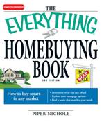 The Everything Homebuying Book: How to Buy Smart -- In Any Market..Determine What You Can Afford...Explore Your Mortgage Options...Find a Home That Matches Your Needs