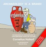 Archaeology Is a Brand!: The Meaning of Archaeology in Contemporary Popular Culture