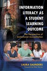 Information Literacy as a Student Learning Outcome: The Perspective of Institutional Accreditation