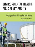 Environmental Health and Safety Audits: A Compendium of Thoughts and Trends