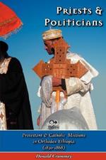 Priests & Politicians: Protestant & Catholic Missions in Orthodox Ethiopia (1830-1868)
