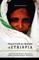 Tradition & Change in Ethiopia: Social and Cultural Life as Reflected in Amharic Fictional Literature (1930-1974)