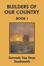 Builders of Our Country, Book I (Yesterday's Classics)