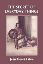 The Secret of Everyday Things (Yesterday's Classics)