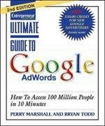 Ultimate Guide to Google Ad Words: How To Access 100 Million People in 10 Minutes