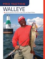 Pro Tactics (TM): Walleye: Use the Secrets of the Pros to Catch More and Bigger Walleye