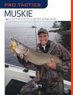 Pro Tactics (TM): Muskie: Use the Secrets of the Pros to Catch More and Bigger Muskies