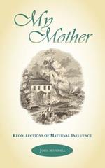 My Mother: Recollections of Maternal Influence