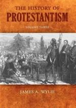 The History of Protestantism: Volume Three