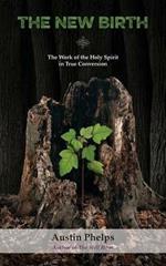 The New Birth: The Work of the Holy Spirit in True Conversion