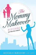 The Mommy Makeover: Restoring Your Body After Childbirth