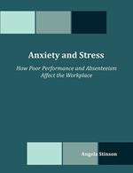 Anxiety and Stress: How Poor Performance and Absenteeism Affect the Workplace