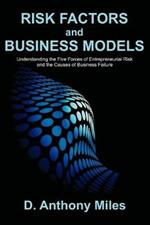 Risk Factors and Business Models: Understanding the Five Forces of Entrepreneurial Risk and the Causes of Business Failure