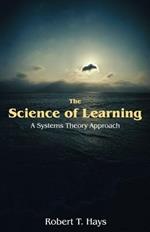 The Science of Learning: A Systems Theory Approach