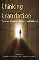 Thinking Translation: Perspectives from Within and Without (Conference Proceedings Third Uea Postgraduate Translation Symposium)