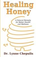 Healing Honey: A Natural Remedy for Better Health and Wellness