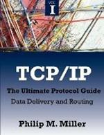 TCP/IP - The Ultimate Protocol Guide: Volume 1 - Data Delivery and Routing