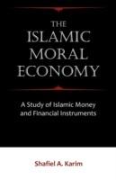 The Islamic Moral Economy: A Study of Islamic Money and Financial Instruments