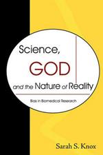 Science, God and the Nature of Reality: Bias in Biomedical Research