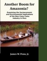 Another Boom for Amazonia?: Examining the Socioeconomic and Environmental Implications of the New Camu Camu Industry in Peru