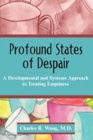 Profound States of Despair: A Developmental and Systems Approach to Treating Emptiness