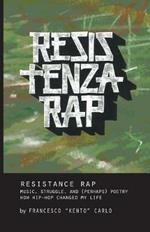 Resistenza Rap: Music, struggle, and (perhaps) poetry / How hip-hop changed my life