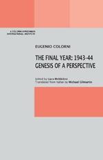 The Final Year: 1943-44. Genesis of a Perspective
