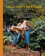 The Children's Heritage Sourcebook: Back-to-Roots Living for Kids and Teens