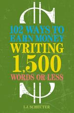 102 Ways to Earn Money Writing 1,500 Words or Less