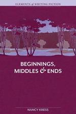 Elements of Fiction Writing Beginnings, Middles and Ends