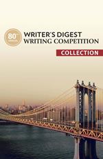 80th Annual Writer's Digest Writing Competition Collection