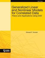 Generalized Linear and Nonlinear Models for Correlated Data: Theory and Applications Using SAS