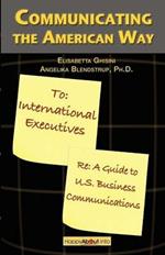 Communicating the American Way: A Guide to Business Communications in the U.S.