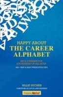 Happy About The Career Alphabet: An A-Z Primer for Job Seekers of All Ages *800+ Fast & Easy Tweet-Style Tips*