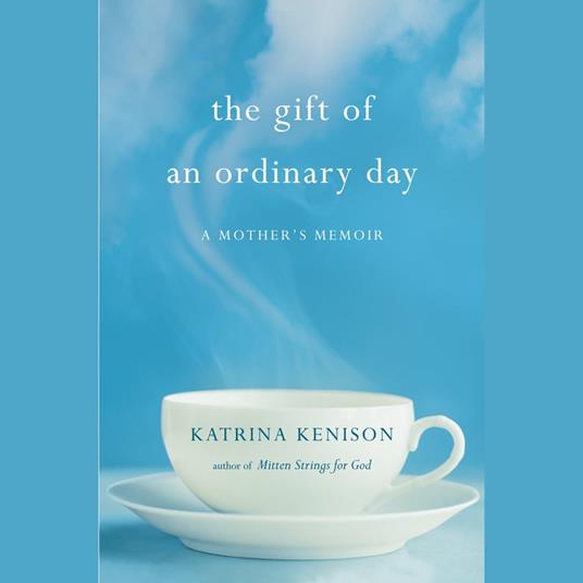 The Gift of an Ordinary Day