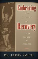 Embracing the Journey of Recovery: From Tragedy to Triumph