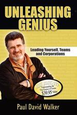 Unleashing Genius: Leading Yourself, Teams and Corporations