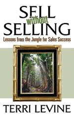 Sell Without Selling: Lessons from the Jungle for Sales Success