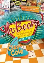 Sh-Boom!: The Explosion of Rock 'n' Roll (1953-1968)