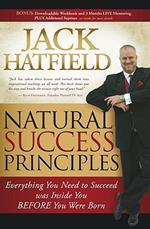 Natural Success Principles: Everything You Need to Succeed Was Inside You Before You Were Born