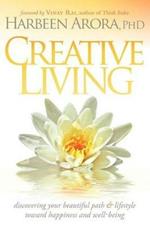 Creative Living: Discovering Your Beautiful Path & Lifestyle Toward Happiness & Well-Being