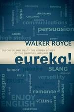 Eureka!: Discover and Enjoy the Hidden Power of the English Language