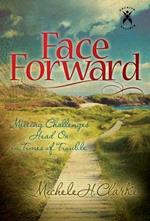 Face Forward: Meeting Challenges Head On in Times of Trouble