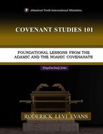 Covenant Studies 101: Foundational Lessons from the Adamic and the Noahic Covenants