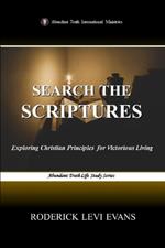 Search the Scriptures: Exploring Christian Principles for Victorious Living