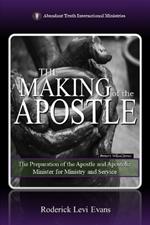 The Making of the Apostle: The Preparation of the Apostle and Apostolic Minister for Ministry and Service