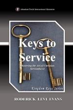 Keys to Service: Mastering the Art of Christian Servanthood