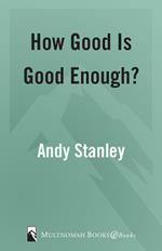 How Good Is Good Enough?