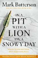 In a Pit with a Lion on a Snowy Day: How to Survive and Thrive When Opportunity Roars