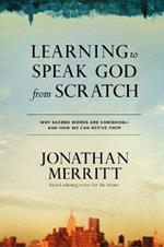 Learning to Speak God from Scratch: Why Sacred Words are Vanishing - And How We Can Revive Them